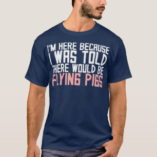 来ると言われてここに来た飛んでいる Tシャツ