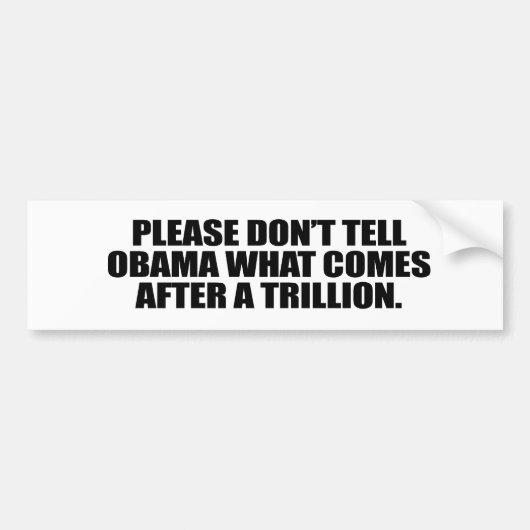 来るものがtrillioの後でオバマに言わないで下さい バンパーステッカー (正面)