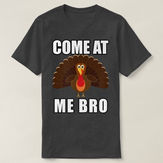 来At Me Bro おもしろい Meme感謝祭のターク Tシャツ (デザイン正面)