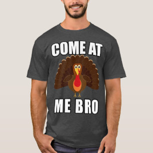 来At Me Bro おもしろい Meme感謝祭のターク Tシャツ