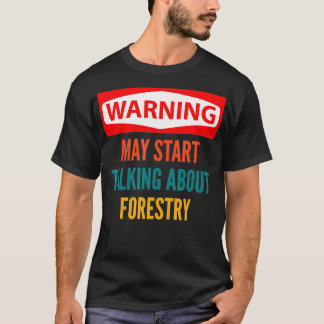 林業警告について話し始めるかもしれない Tシャツ