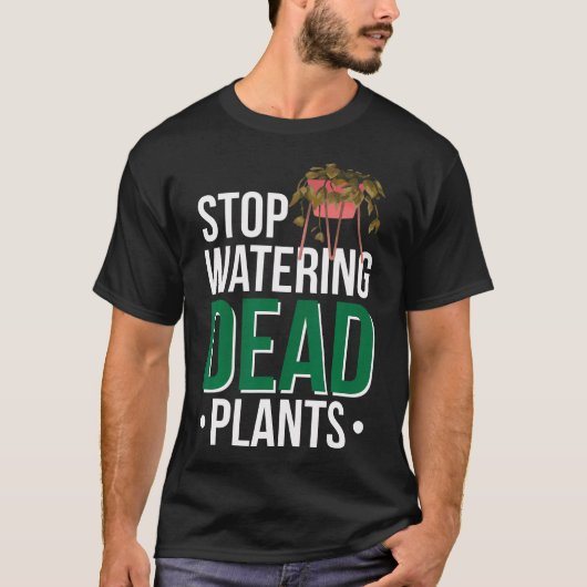 枯れた植物への水やりをやめよう Tシャツ (正面)