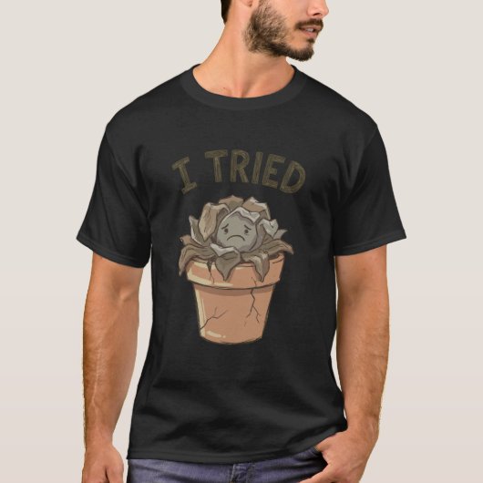 枯れた死んだ多肉植物にしてみた 面白いガーデニングの失敗談 Tシャツ (正面)