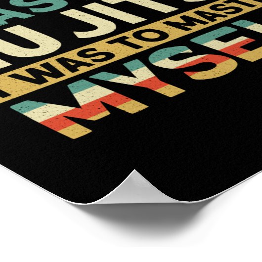 柔術Bjj最高の目標は決してマスターしなかった ポスター (角)