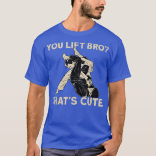柔術You Lift Bro ThatS Cute Tシャツ