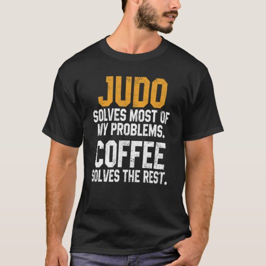 柔道が私の問題を解決コーヒー柔道柔術マ Tシャツ (正面)