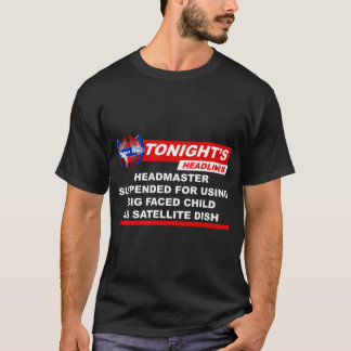 校長が停職になったビッグフェイストチャイルド衛星放送 Tシャツ