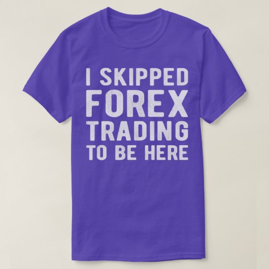 株式市場FOREX TRADER IはForex Tradingをスキップ Tシャツ (デザイン正面)