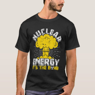 核エネルギーそれが爆弾だ – 核 Tシャツ