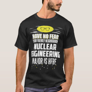 核エンジニアリング専攻のは恐れがない Tシャツ