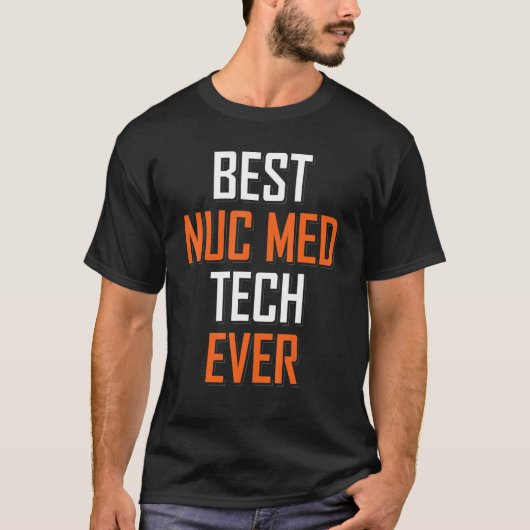 核医学テクノロ最高のストNuc Med Tech Ev Tシャツ (正面)