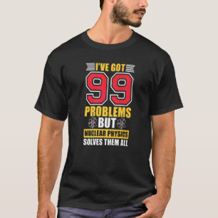 核物理学は全ての科学の核Pを解く Tシャツ