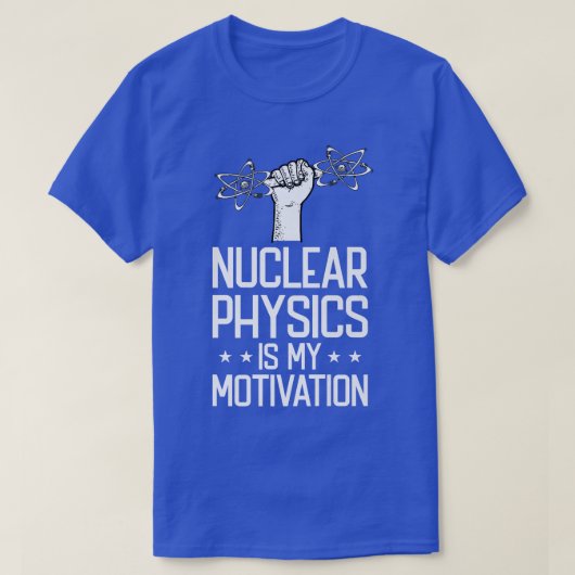 核物理学は私のモチベーション物理学者 – Nucle Tシャツ (デザイン正面)