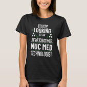 核素晴らし医学技術者Nuc Med Tech Tシャツ (正面)