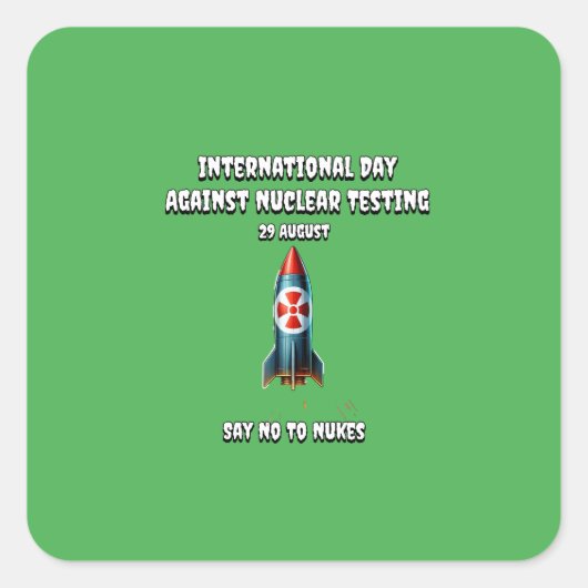 核試国際的験に反対する日。ノーと言いなさい。 スクエアシール (正面)