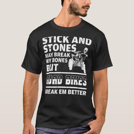 棒と石が私の骨を破るかもしれないクワッドATV Tシャツ (正面)