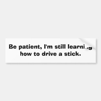 棒を運転するためにまだ学びます バンパーステッカー