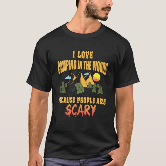 森の中でキャンプするのが大好きな人って怖い Tシャツ (正面)
