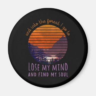 森の中に私は私の心を失うに行く、私の魂を見つける マグネット