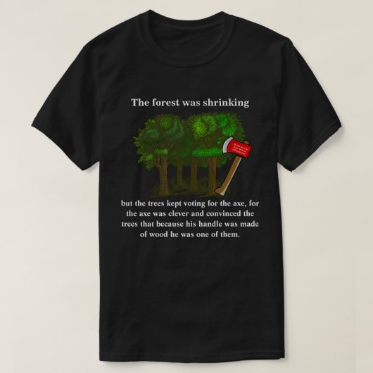 森は縮小していたが、木々は保投票 Tシャツ (デザイン正面)