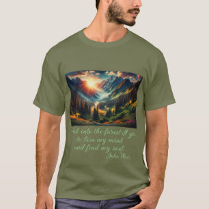"...森へ行く..." ジョン・ミュアの引用 メンズ Tシャツ