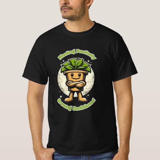 植え付け陽性 – 自信のある植物のポット。 Tシャツ (正面)
