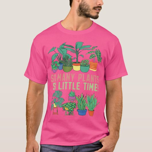 植物が多すぎて時間がない 面白い 植栽 庭 Tシャツ (正面)