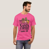 植物とコ来ーヒに対して私は庭師にいる Tシャツ (正面フル)