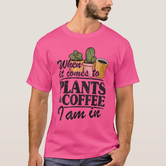 植物とコ来ーヒに対して私は庭師にいる Tシャツ (正面)