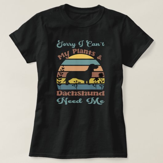 植物とダックスフントが大事でごめんなさい Tシャツ (デザイン正面)