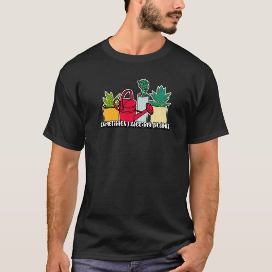 植物に水をやる ガーデニングの名言 Tシャツ (正面)