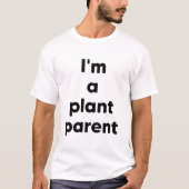 植物の親です Tシャツ (正面)