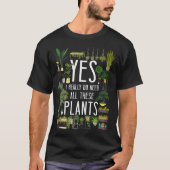 植物のYes、私は本当にこれらの植物をすべて必要とする Tシャツ (正面)