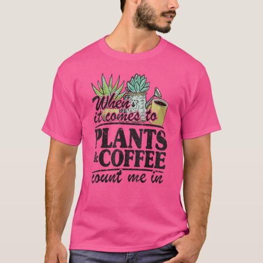 植物やコ来ーヒーに対して私をガードで数える場合 Tシャツ (正面)