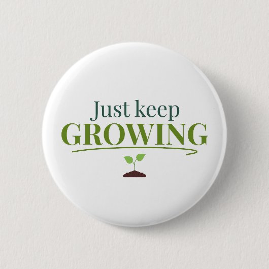 植物愛好家のためのデザイン - Just Keep Growing ガーデニングと自然 缶バッジ (正面)