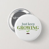植物愛好家のためのデザイン - Just Keep Growing ガーデニングと自然 缶バッジ (正面&裏面)