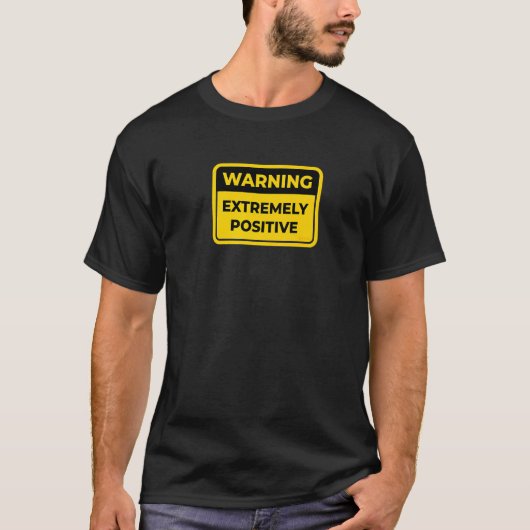極めて前向き警告標識ユーモア Tシャツ (正面)