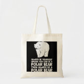 極地の熊になれなければ、いつも自分でいなさい トートバッグ (正面)