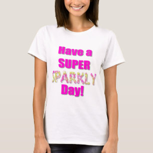極度のきらめく日を過して下さい! Tシャツ