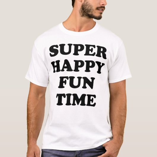 極度の幸せなおもしろいの時間! Tシャツ (正面)