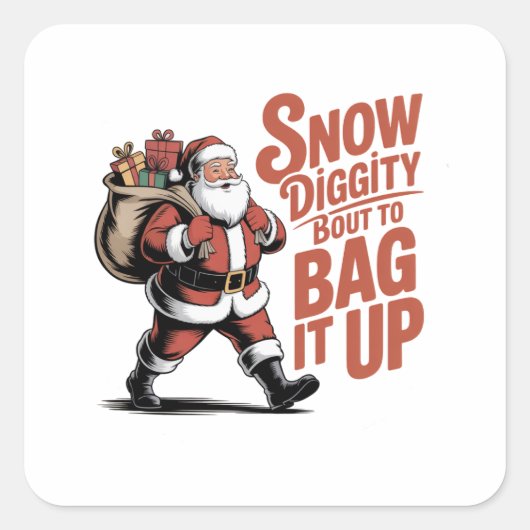 楽しいクリスマスの冗談 "Snow Diggity Bout to Bag It Up" スクエアシール (正面)