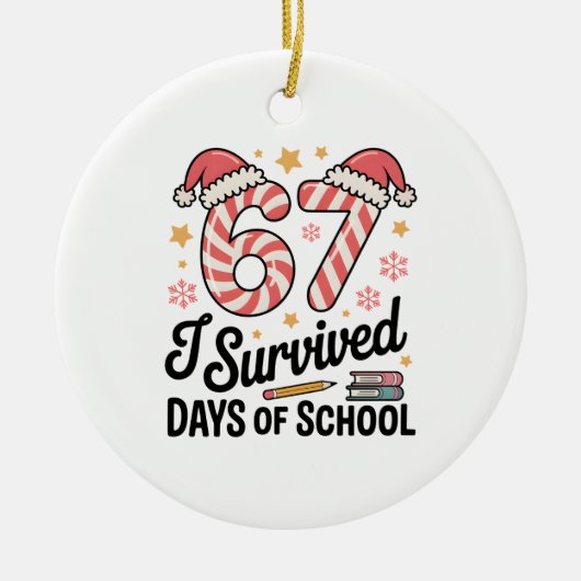 楽しいクリスマスの67日間学校を生き延びた セラミックオーナメント (正面)