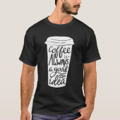 楽しいコーヒーと良いアイデア! Tシャツ (正面)