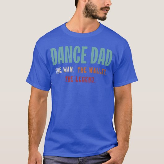 楽しいダンス 父は私を財布の伝説を踊らせる Tシャツ (正面)