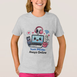 楽しいテクノロジーママのTシャツ ママモードは常にオンラインのママ Tシャツ