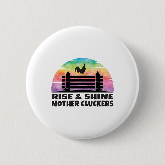 楽しいニワトリ愛好家のための Rise And Shine Mother Cluckers 缶バッジ (正面)