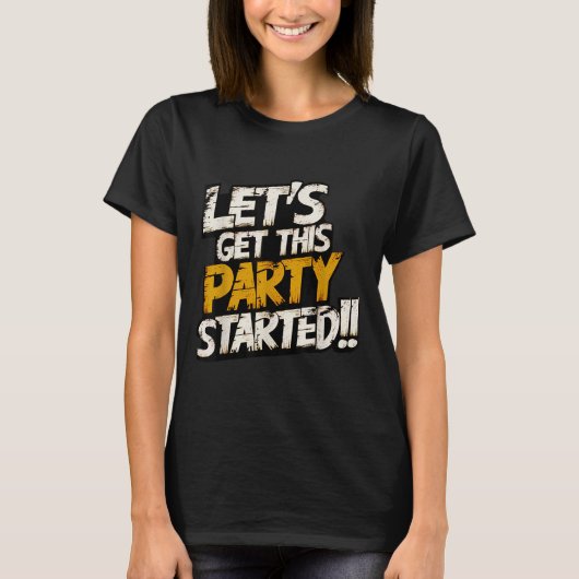 楽しいパーティーを始めよう モチベーション  Tシャツ (正面)