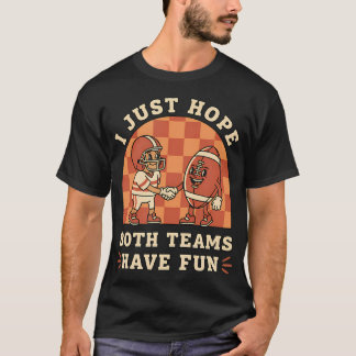 楽しいフットボールをお互いのチームが楽しむといいな フットボール ジョーク Tシャツ