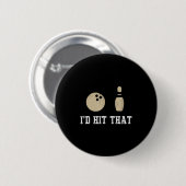 楽しいボウリングのギフト Id Hit That 引用 メンズ レディース  缶バッジ (正面&裏面)