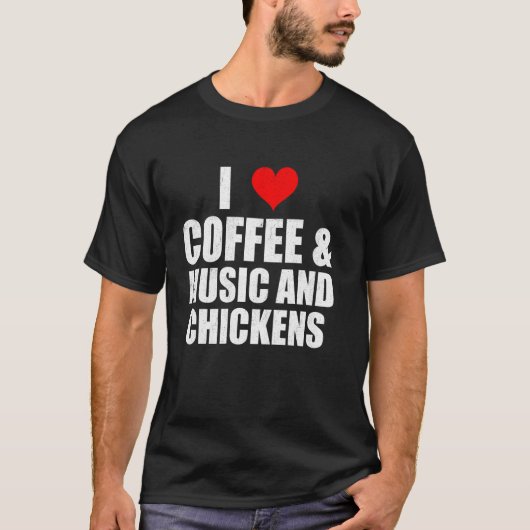 楽しい一言 コーヒー 音楽 そして ニワトリ が好き チキン好き Tシャツ (正面)